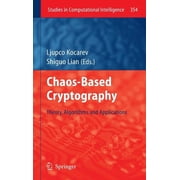 Studies in Computational Intelligence Chaos-Based Cryptography Theory, Algorithms and Applications, Book 354, Hardcover