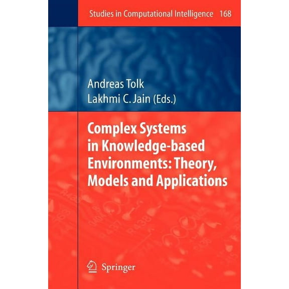 Studies in Computational Intelligence Complex Systems in Knowledge-Based Environments: Theory, Models and Applications, Book 168, (Paperback)