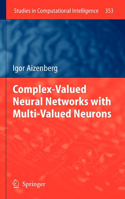 Studies in Computational Intelligence Complex-Valued Neural Networks ...
