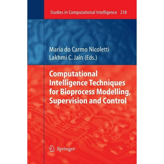 Studies in Computational Intelligence Computational Intelligence Techniques for Bioprocess Modelling, Supervision and Control, Book 218, (Paperback)