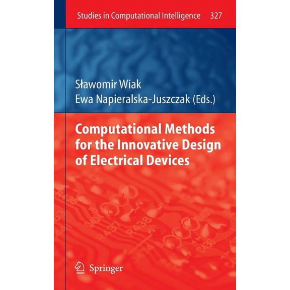 Studies in Computational Intelligence Computational Methods for the Innovative Design of Electrical Devices, Book 327, (Hardcover)