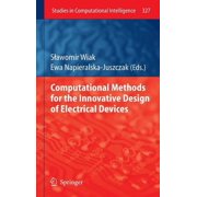 Studies in Computational Intelligence Computational Methods for the Innovative Design of Electrical Devices, Book 327, Hardcover