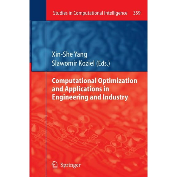 Studies in Computational Intelligence Computational Optimization and Applications in Engineering and Industry, Book 359, (Paperback)