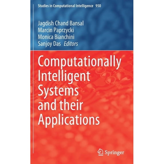 Studies in Computational Intelligence Computationally Intelligent Systems and Their Applications, Book 950, (Hardcover)