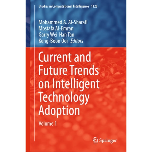 Studies in Computational Intelligence Current and Future Trends on Intelligent Technology Adoption: Volume 1, Book 1128, (Hardcover)