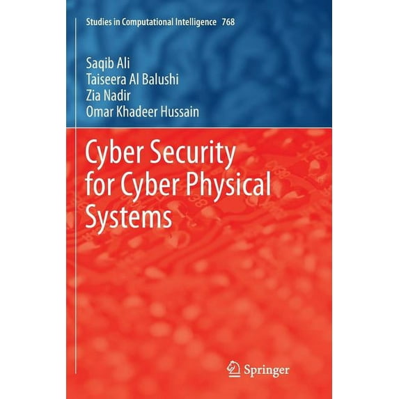 Studies in Computational Intelligence Cyber Security for Cyber Physical Systems, Book 768, (Paperback)