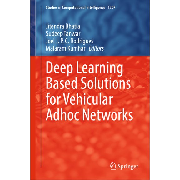 Studies in Computational Intelligence Deep Learning Based Solutions for Vehicular Adhoc Networks, Book 1207, (Hardcover)