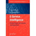 thumbnail image 1 of Studies in Computational Intelligence E-Service Intelligence: Methodologies, Technologies and Applications, Book 37, (Paperback), 1 of 1