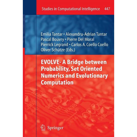 Studies in Computational Intelligence Evolve- A Bridge Between Probability, Set Oriented Numerics and Evolutionary Computation, Book 447, (Paperback)