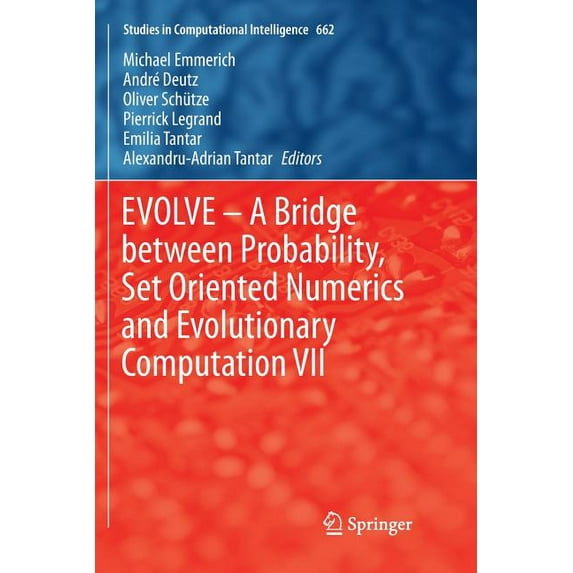 Studies in Computational Intelligence Evolve - A Bridge Between Probability, Set Oriented Numerics and Evolutionary Computation VII, Book 662, (Paperback)