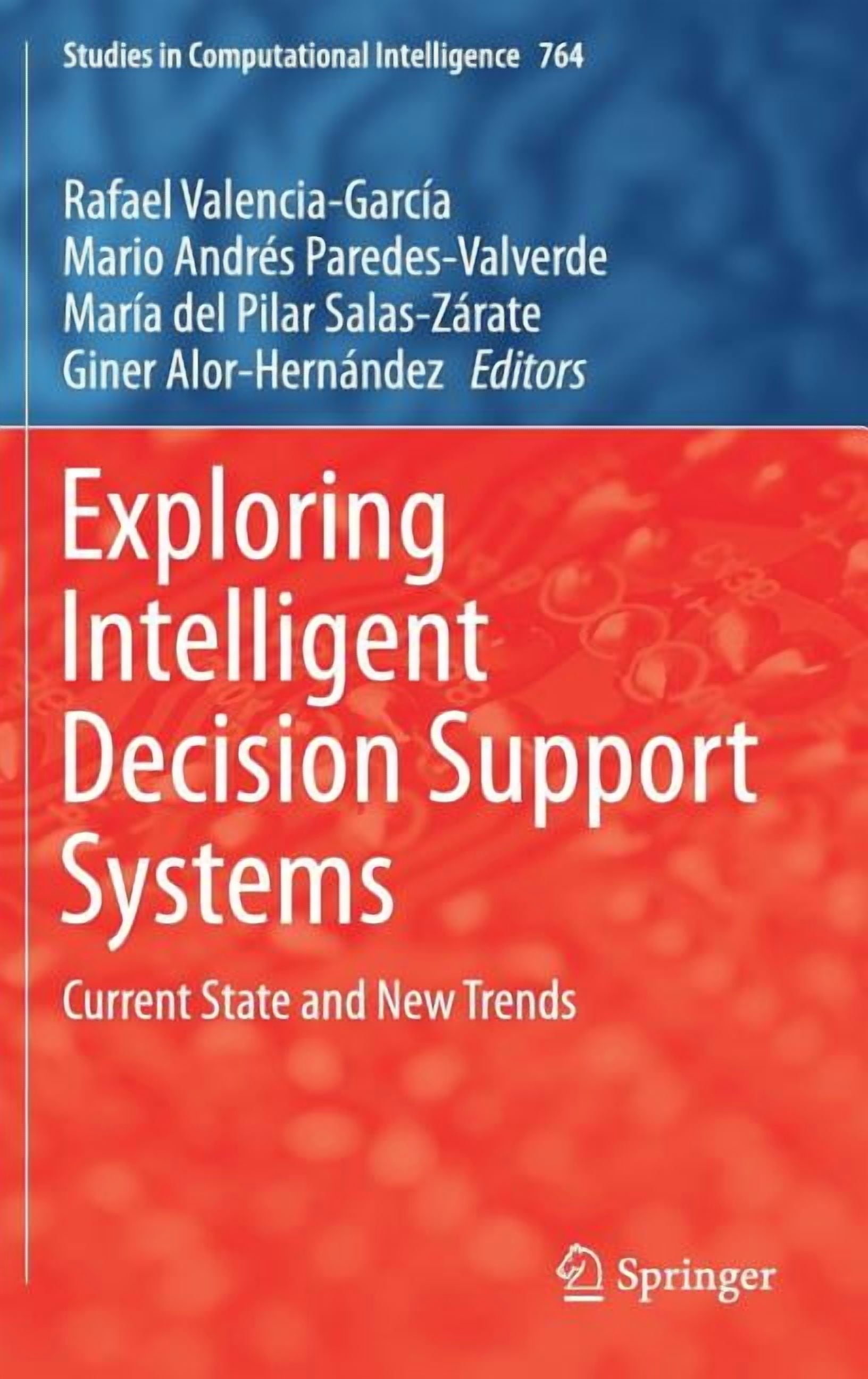 Studies in Computational Intelligence Exploring Intelligent Decision ...