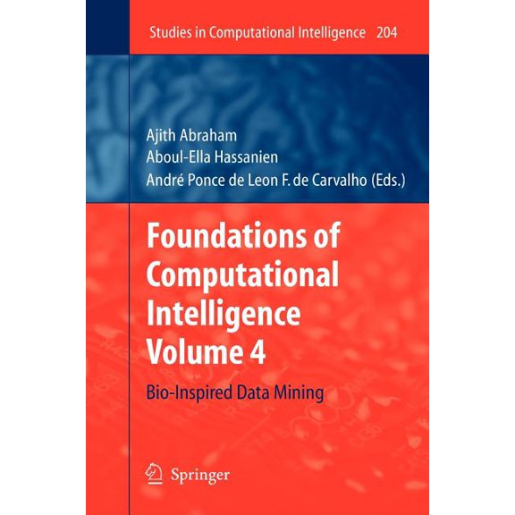 Studies in Computational Intelligence Foundations of Computational Intelligence: Volume 4: Bio-Inspired Data Mining, Book 204, (Paperback)