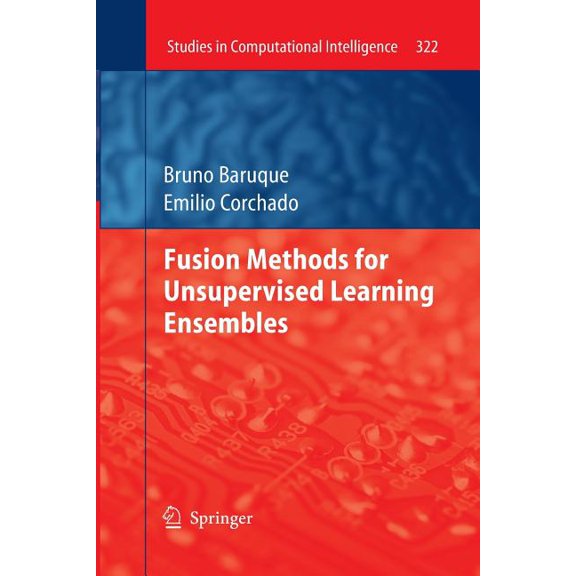 Studies in Computational Intelligence Fusion Methods for Unsupervised Learning Ensembles, Book 322, (Paperback)