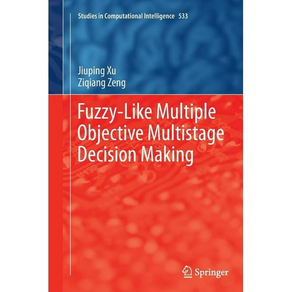 Studies in Computational Intelligence Fuzzy-Like Multiple Objective Multistage Decision Making, Book 533, (Paperback)