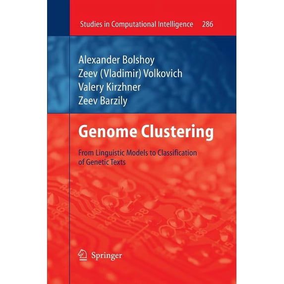 Studies in Computational Intelligence Genome Clustering: From Linguistic Models to Classification of Genetic Texts, Book 286, (Paperback)