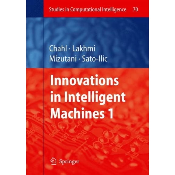 Studies in Computational Intelligence Innovations in Intelligent Machines - 1, Book 70, (Hardcover)