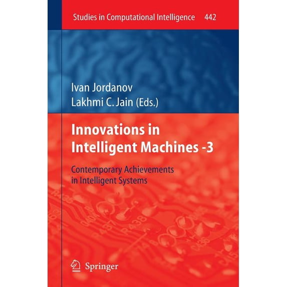 Studies in Computational Intelligence Innovations in Intelligent Machines -3: Contemporary Achievements in Intelligent Systems, Book 442, (Paperback)
