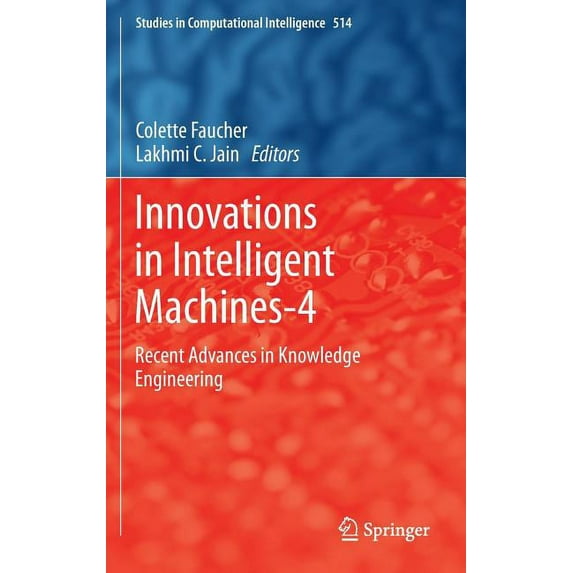 Studies in Computational Intelligence Innovations in Intelligent Machines-4: Recent Advances in Knowledge Engineering, Book 514, (Hardcover)