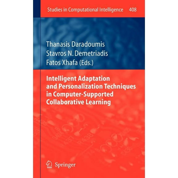 Studies in Computational Intelligence Intelligent Adaptation and Personalization Techniques in Computer-Supported Collaborative Learning, Book 408, (Hardcover)