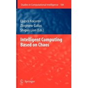 Studies in Computational Intelligence Intelligent Computing Based on Chaos, Book 184, Hardcover