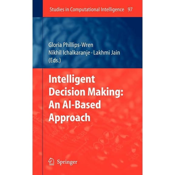 Studies in Computational Intelligence Intelligent Decision Making: An Ai-Based Approach, Book 97, (Hardcover)