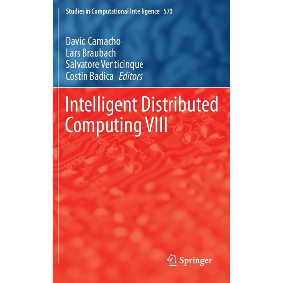 Studies in Computational Intelligence Intelligent Distributed Computing VIII, Book 570, (Hardcover)