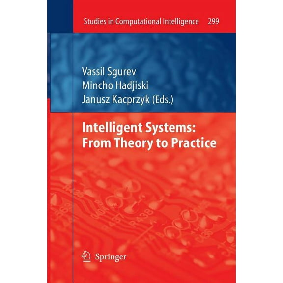 Studies in Computational Intelligence Intelligent Systems: From Theory to Practice, Book 299, (Paperback)