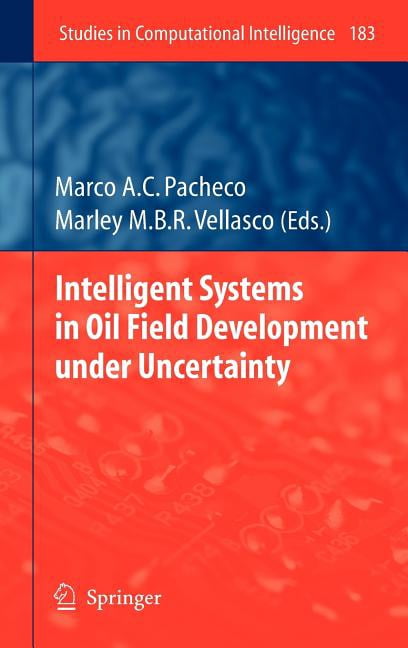 Studies in Computational Intelligence Intelligent Systems in Oil Field ...