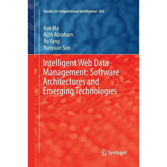 Studies in Computational Intelligence Intelligent Web Data Management: Software Architectures and Emerging Technologies, Book 643, (Paperback)