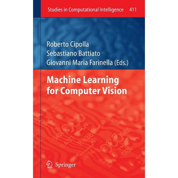 Studies in Computational Intelligence Machine Learning for Computer Vision, Book 411, (Hardcover)