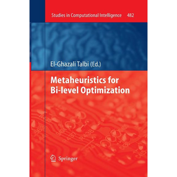 Studies in Computational Intelligence Metaheuristics for Bi-Level Optimization, Book 482, (Paperback)