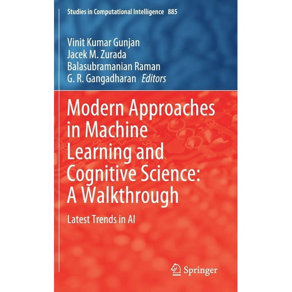 Studies in Computational Intelligence Modern Approaches in Machine Learning and Cognitive Science: A Walkthrough: Latest Trends in AI, Book 885, (Hardcover)