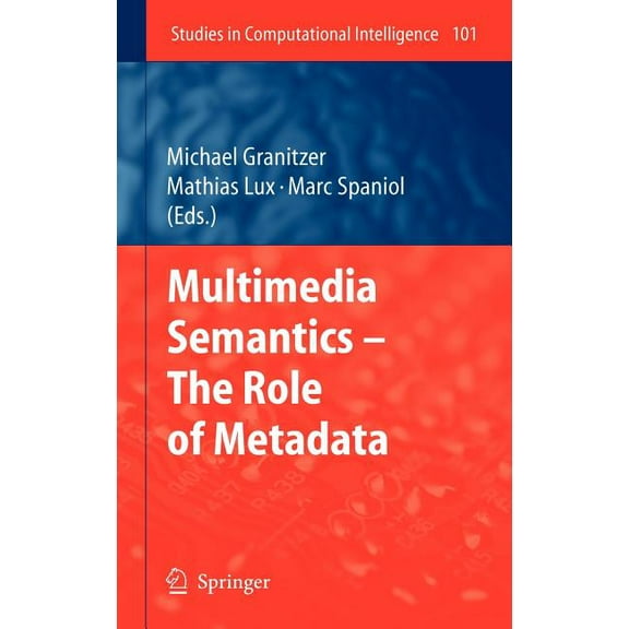 Studies in Computational Intelligence Multimedia Semantics - The Role of Metadata, Book 101, (Hardcover)