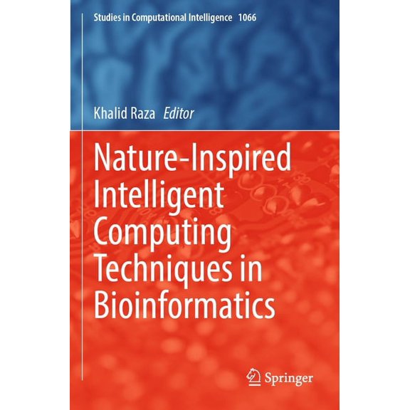 Studies in Computational Intelligence Nature-Inspired Intelligent Computing Techniques in Bioinformatics, Book 1066, (Paperback)