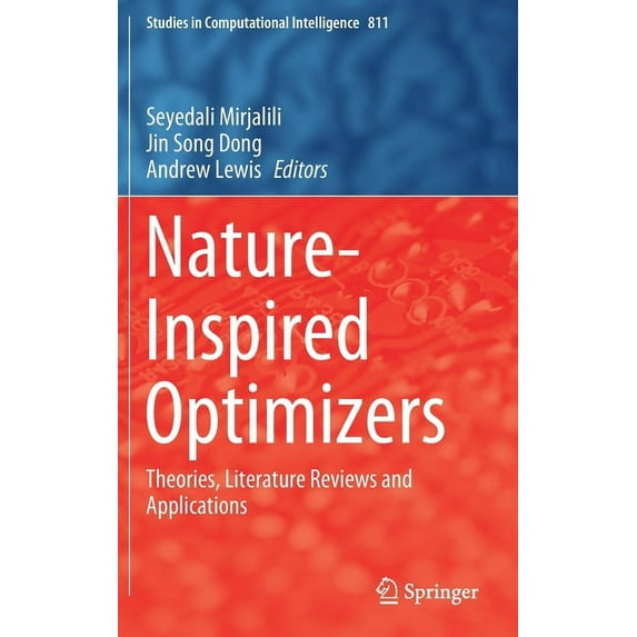 Studies in Computational Intelligence Nature-Inspired Optimizers: Theories, Literature Reviews and Applications, Book 811, (Hardcover)