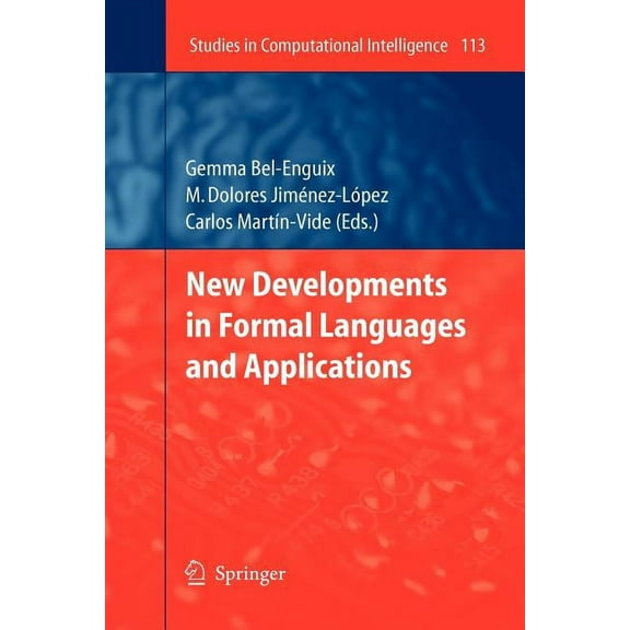 Studies in Computational Intelligence New Developments in Formal Languages and Applications, Book 113, (Paperback)