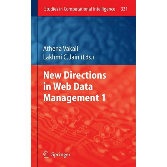 Studies in Computational Intelligence New Directions in Web Data Management 1, Book 331, (Hardcover)