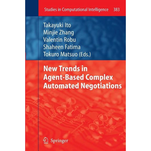 Studies in Computational Intelligence New Trends in Agent-Based Complex Automated Negotiations, Book 383, (Paperback)