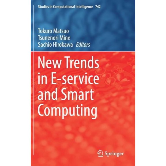 Studies in Computational Intelligence New Trends in E-Service and Smart Computing, Book 742, (Hardcover)