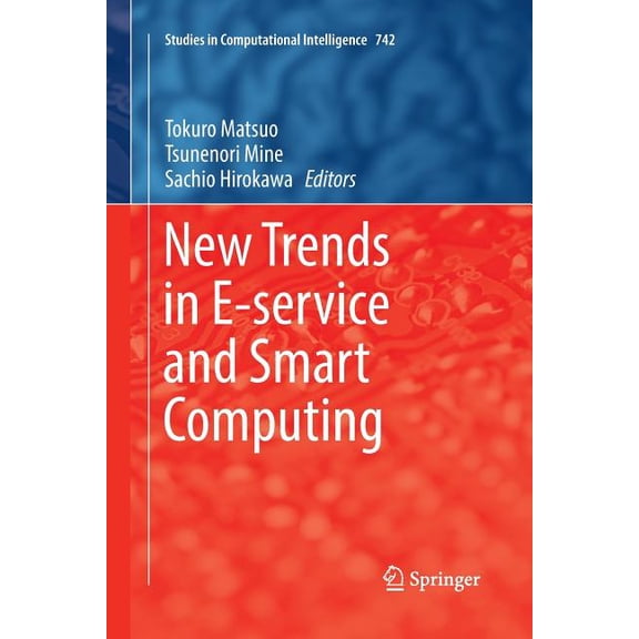 Studies in Computational Intelligence New Trends in E-Service and Smart Computing, Book 742, (Paperback)