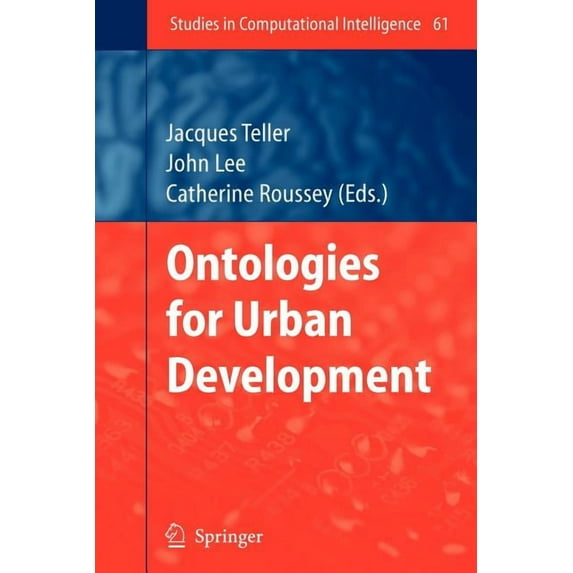 Studies in Computational Intelligence Ontologies for Urban Development, Book 61, (Paperback)