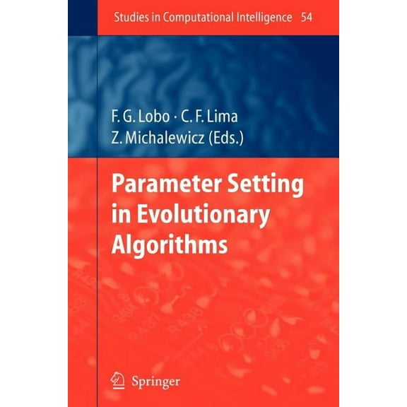 Studies in Computational Intelligence Parameter Setting in Evolutionary Algorithms, Book 54, (Paperback)