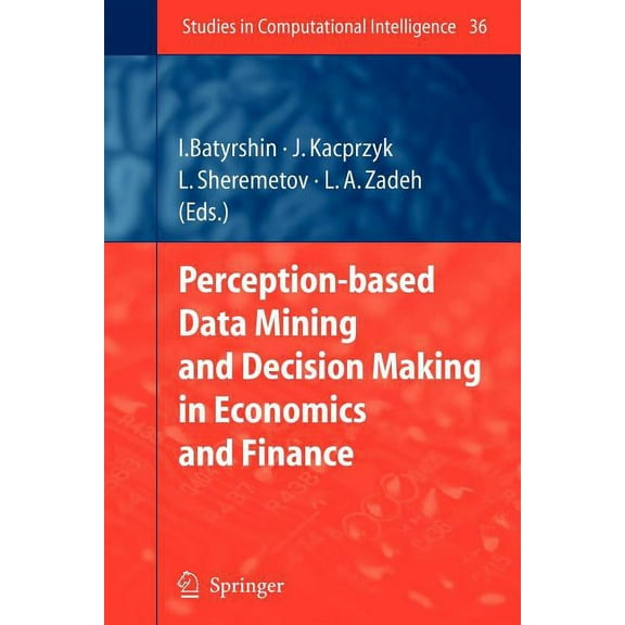 Studies in Computational Intelligence Perception-Based Data Mining and Decision Making in Economics and Finance, Book 36, (Paperback)