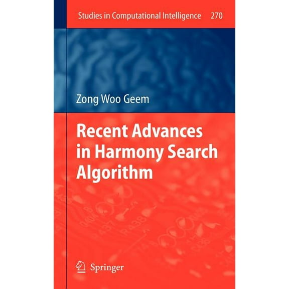 Studies in Computational Intelligence Recent Advances in Harmony Search Algorithm, Book 270, (Hardcover)