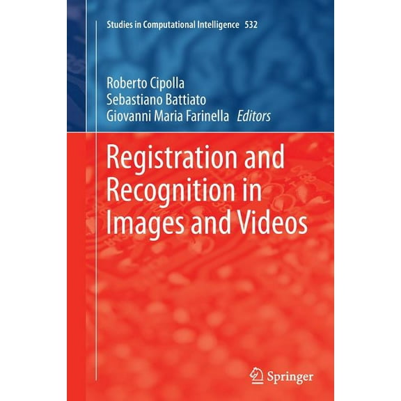 Studies in Computational Intelligence Registration and Recognition in Images and Videos, Book 532, (Paperback)