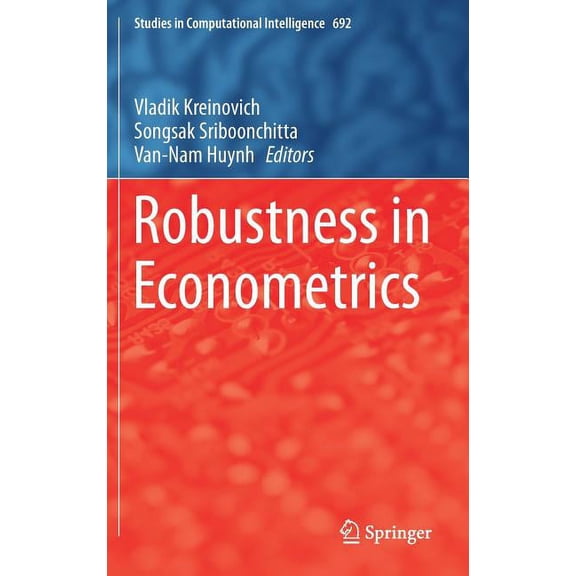 Studies in Computational Intelligence Robustness in Econometrics, Book 692, (Hardcover)