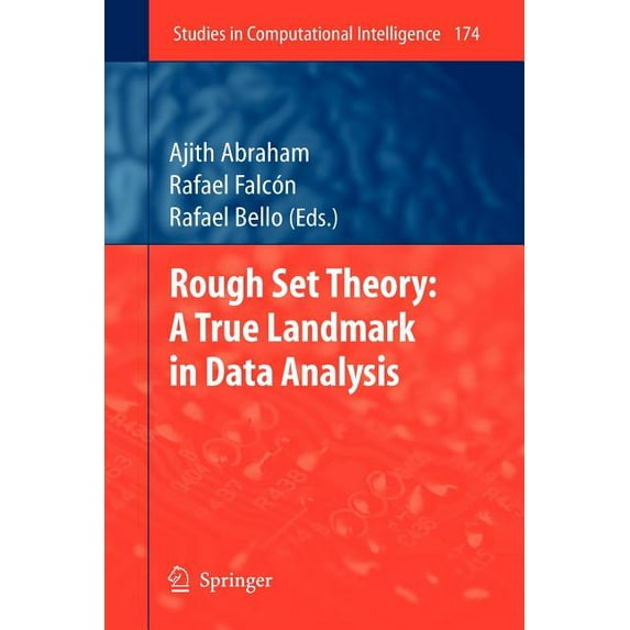 Studies in Computational Intelligence Rough Set Theory: A True Landmark in Data Analysis, Book 174, (Paperback)