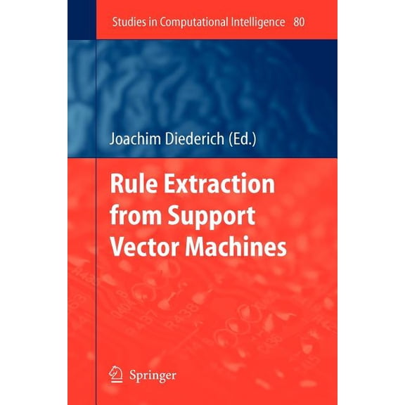 Studies in Computational Intelligence Rule Extraction from Support Vector Machines, Book 80, (Paperback)