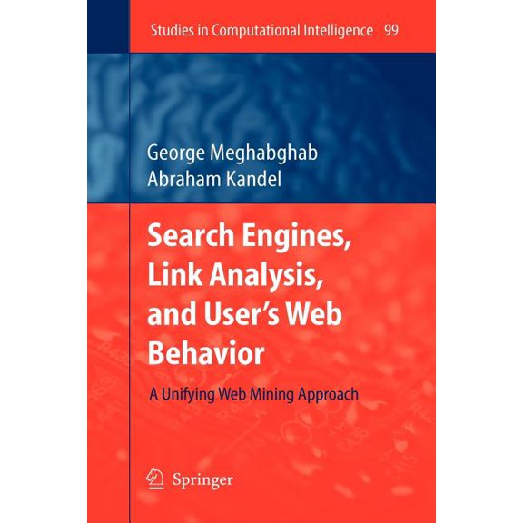Studies in Computational Intelligence Search Engines, Link Analysis, and User's Web Behavior: A Unifying Web Mining Approach, Book 99, (Paperback)