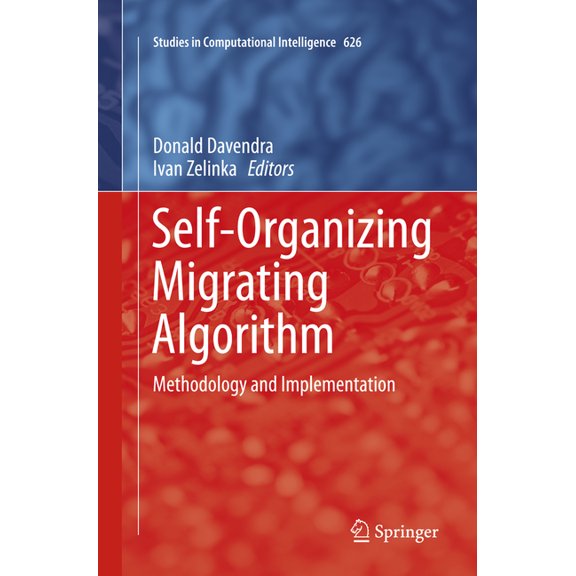 Studies in Computational Intelligence Self-Organizing Migrating Algorithm: Methodology and Implementation, Book 626, (Paperback)